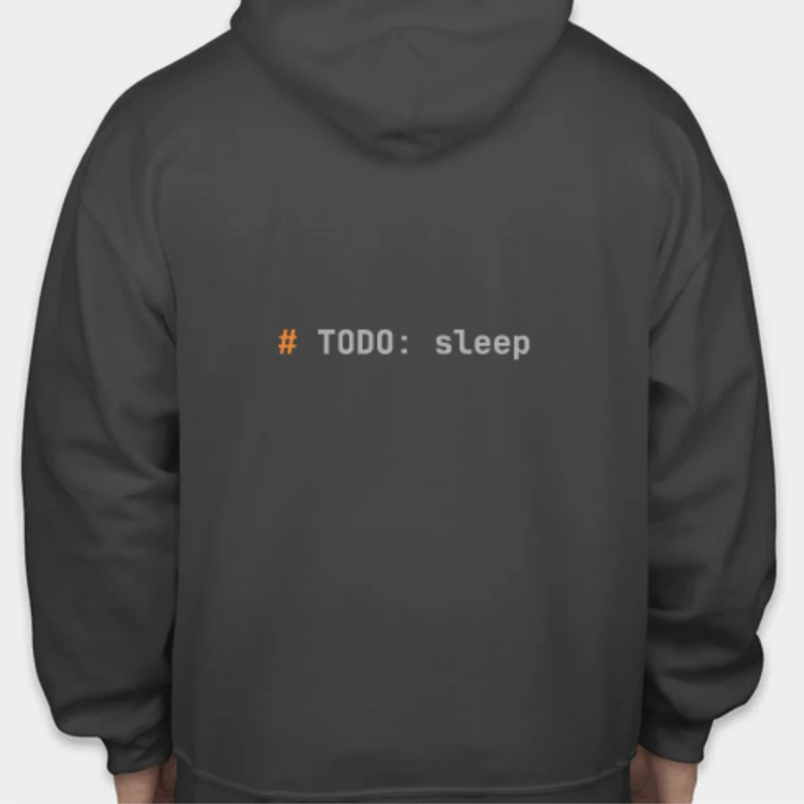 Back of a charcoal hoodie printed with # TODO: sleep