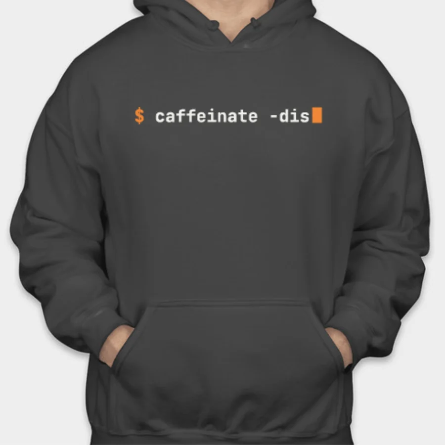 Charcoal hoodie, front: $ caffeinate -dis